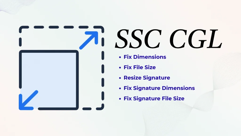 Resize Image for SSC CGL 5 SSC CGL Photo and Signature Resize, Compress, Dimension Fix and Upload Problems Solved in one place